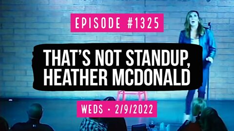 #1325 That's Not Standup, Heather McDonald