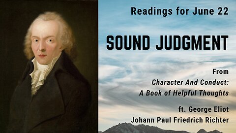 Sound Judgment II: Day 171 readings from "Character And Conduct" - June 22