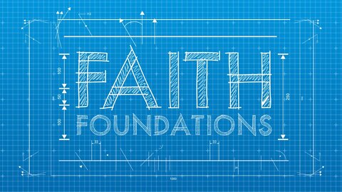 Foundations of the Faith - Part 4