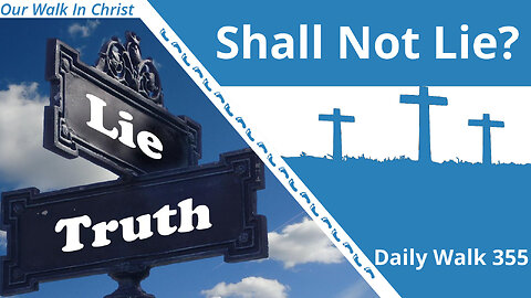 Did God Really Say, You Shall Not Lie? | Daily Walk 355