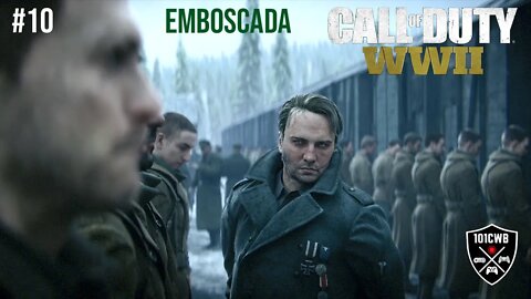 Call of Duty: WW2 - PS4 - 1080p 60fps - #10 EMBOSCADA - Campanha/Walkthrough Completa PT BR