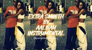 Extra Smooth by Aaliyah (INSTRUMENTAL)