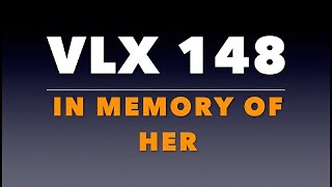 VLX 148: Mt 26:1-13. "In Memory of Her."