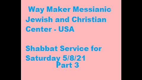 Parashat Behar - Bechukotai- Shabbat Service for 5.8.21 - Part 3