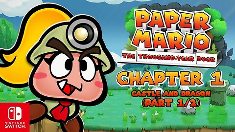 Paper Mario: The Thousand Year Door - Chapter 1: Castle and Dragon (Part 1/2) ~ (Nintendo Switch)