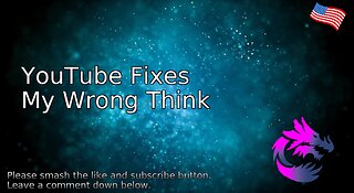 YouTube Fixes My Wrong Think