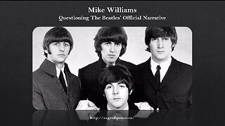 Sage of Quay™ - Mike Williams - Questioning The Beatles’ Official Narrative (Abridged - Jan 2023)