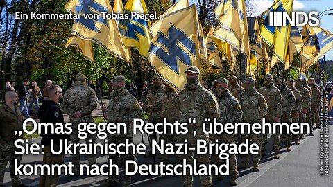 „Omas gegen Rechts“, übernehmen Sie:Ukrainische Nazi-Brigade kommt nach Deutschland@NDS🙈