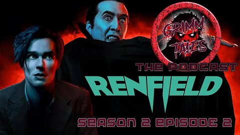 Grimm Tales The Podcast S2 E2 - Renfield