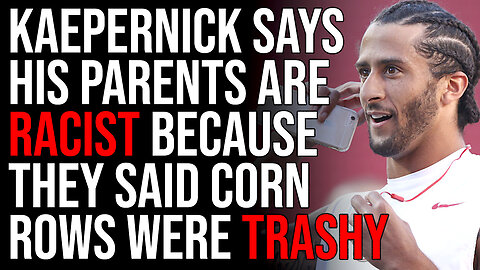 Collin Kaepernick Says His Parents Are Racist Because They Said Corn Rows Were Trashy