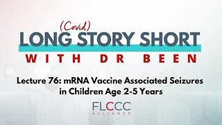 Long Story Short Episode 76: mRNA Vaccine Associated Seizures in Children Age 2-5 Years