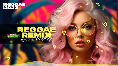 REGGAE DE DOMINGO 2023 ♫ SELEÇÃO DAS MELHORES ♫ Reggae Remix Internacional