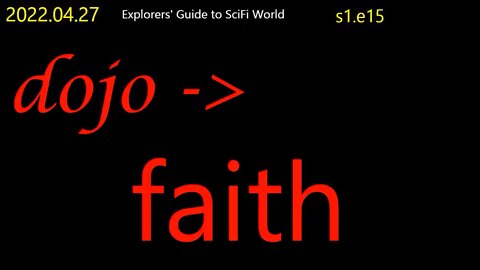 4/27/22 Clif High: dojo -> faith. Explorers Guide to ScFi World!