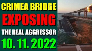 SHARIRAYE UPDATE TODAY (OCT 11, 2022) - CRIMEA BRIDGE EXPOSING THE REAL AGGRESSOR