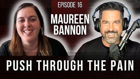 MAUREEN BANNON | Push Through the Pain