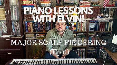 Piano Lessons with Elvin - Major Scale Fingering (Ep 6)