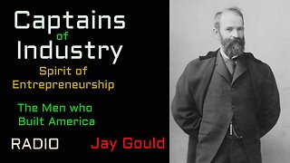 Captains of Industry (ep44) Jay Gould
