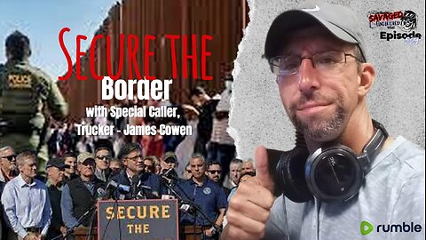 S5 • E529: Secure the Border