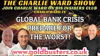 GLOBAL BANK CRISIS, PREPARE FOR THE WORST WITH ADAM,JAMES, SIMON PARKES & CHARLIE WARD