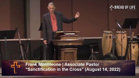 Frank Montileone "Sanctification in the Cross" (August 14, 2022)