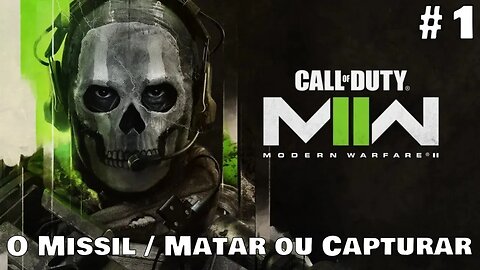 Call of Duty Modern Warfare II 2022: O Míssil / Matar ou Capturar (Missão 1/2) (Gameplay)