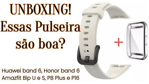 Unboxing de Pulseiras para Huawei band 6, Honor band, Bip U/S e P8 Plus