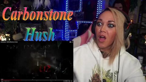 Carbonstone - Hush - Live Streaming With JustJenReacts
