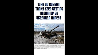 Why do Russian tanks keep getting blown up by Ukrainian mines?