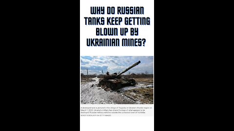 Why do Russian tanks keep getting blown up by Ukrainian mines?