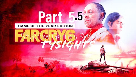 Guerrilla Warfare p2 / #FarCry6 - Part 5.5 #TySights #SGR 7/26/24 10pm