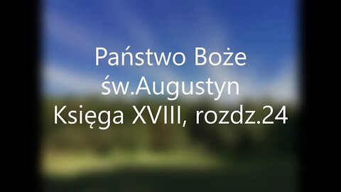 Państwo Boże -św.Augustyn Księga XVIII, rozdz.24