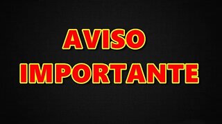 AVISO IMPORTANTE: OS VÍDEOS VÃO VOLTAR