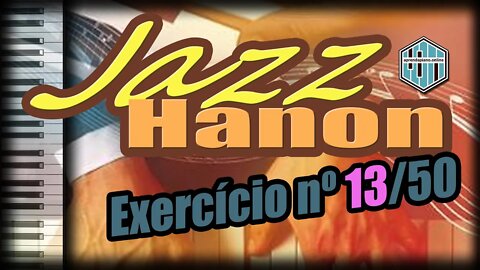 ESTUDO JAZZ HANON 13 - EXERCÍCIO PARA TECLADO E PIANO IDEAL PARA INICIANTES E INTERMEDIÁRIOS