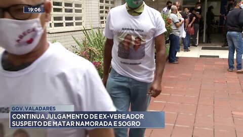Gov. Valadares: Continua julgamento de Ex-Vereador suspeito de matar namorada e sogro
