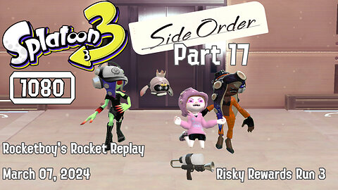 RRR March 07, 2024 Splatoon 3 Side Order (Part 17) Octo Shot Risky Reward Run 3