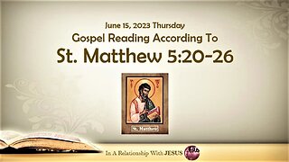 June 15 2023 Gospel Reading Matthew Chapter 5 Verse 20-26