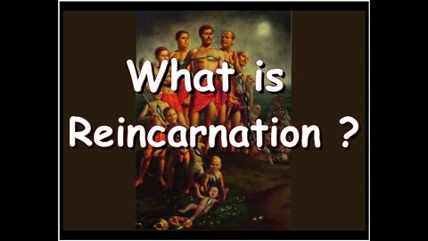 What is Reincarnation ?