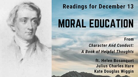 Moral Education III: Day 345 readings from "Character And Conduct" - December 13