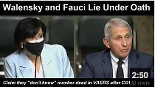 Fauci and CDC Director Rochelle Walensky Lie Under Oath Regarding VAERS COVID-19 Vaccine Deaths