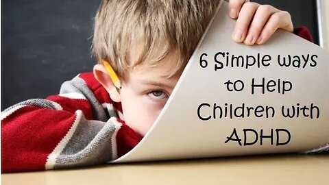 6 Simple Ways to Help Children with ADHD