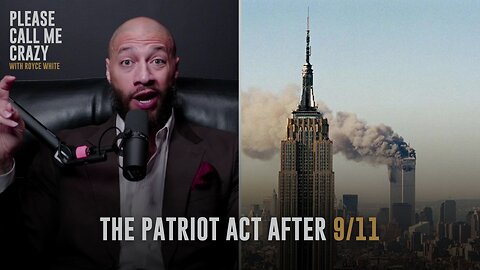 The Patriot Act After 9/11 | Please Call Me Crazy