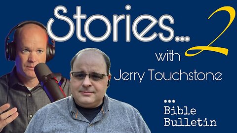 Stories... with Jerry Touchstone (Part 2)