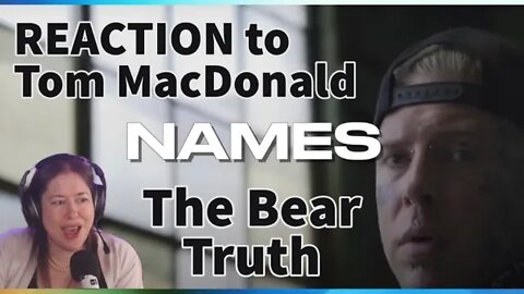 Reacting to "Tom MacDonald - Names" | The Bear Truth