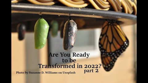 Are You Ready to be Transformed in 2022? part 2