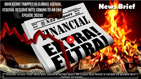 Ep. 3029a - John Kerry Trapped In The Climate Agenda, Federal Reserve Note Coming To An End