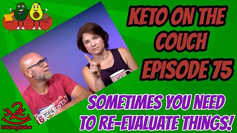 Keto on the Couch ep 75- Sometimes you need to re-evaluate things