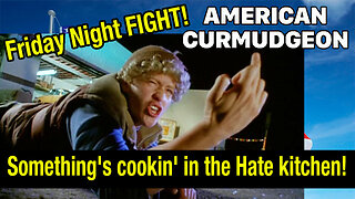 FRIDAY NIGHT FIGHT! Something's cookin' in the Hate Kitchen
