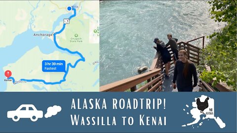 Alaska RoadTrip Wasilla to KENAI | KENAI River | Family Takes a Weekend Road Trip