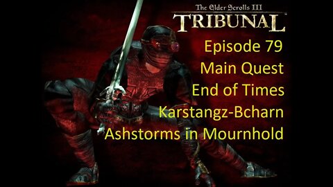 Episode 79 Let's Play Morrowind:Tribunal - Main Quest - End of Times, Ashstorms in Mournhold