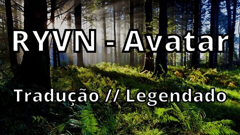 RYVN - Avatar ( Tradução // Legendado )